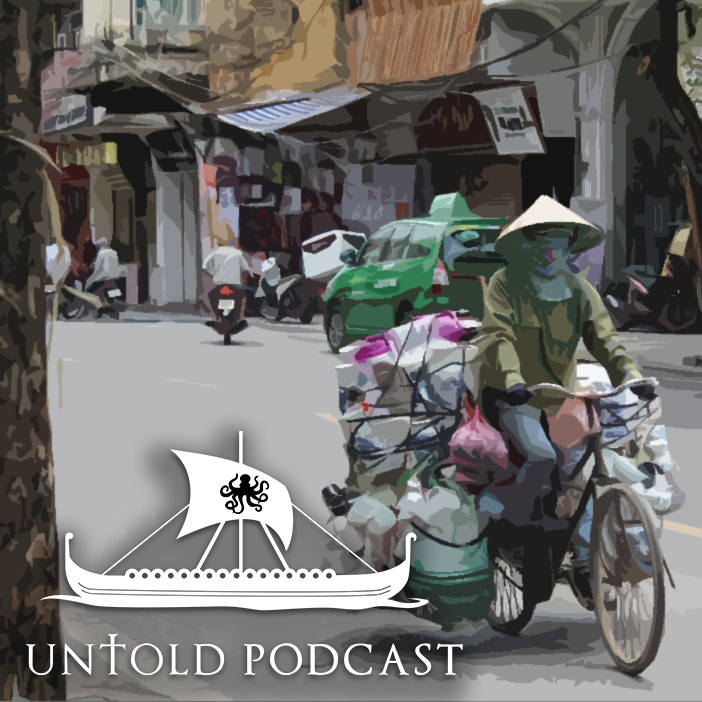 Untold Podcast 79 - The Streets of Hanoi by Nathan James Norman